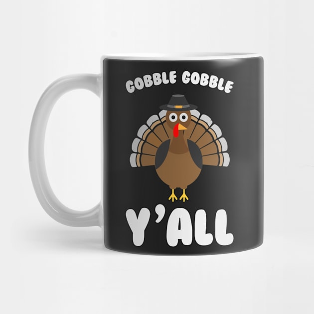 Gobble Gobble Yall - Funny Thanksgiving Day by kdpdesigns